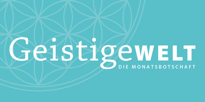 Geistige Welt: Die Monatsbotschaft